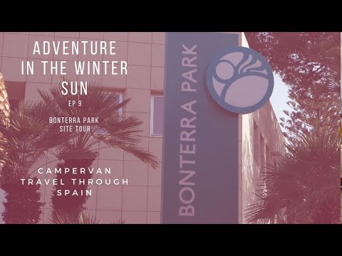 Winter in the Spanish Sunshine Ep 9  Bonterra Park Site Tour (Benicassim, Castellón, Spain)