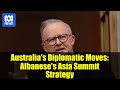 Australia's Diplomatic Moves: Albanese's Asia Summit Strategy