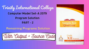 Grade-XII Computer Model Set-A Program Solution (Part-2) Ep-02 || Trinity International SS & College