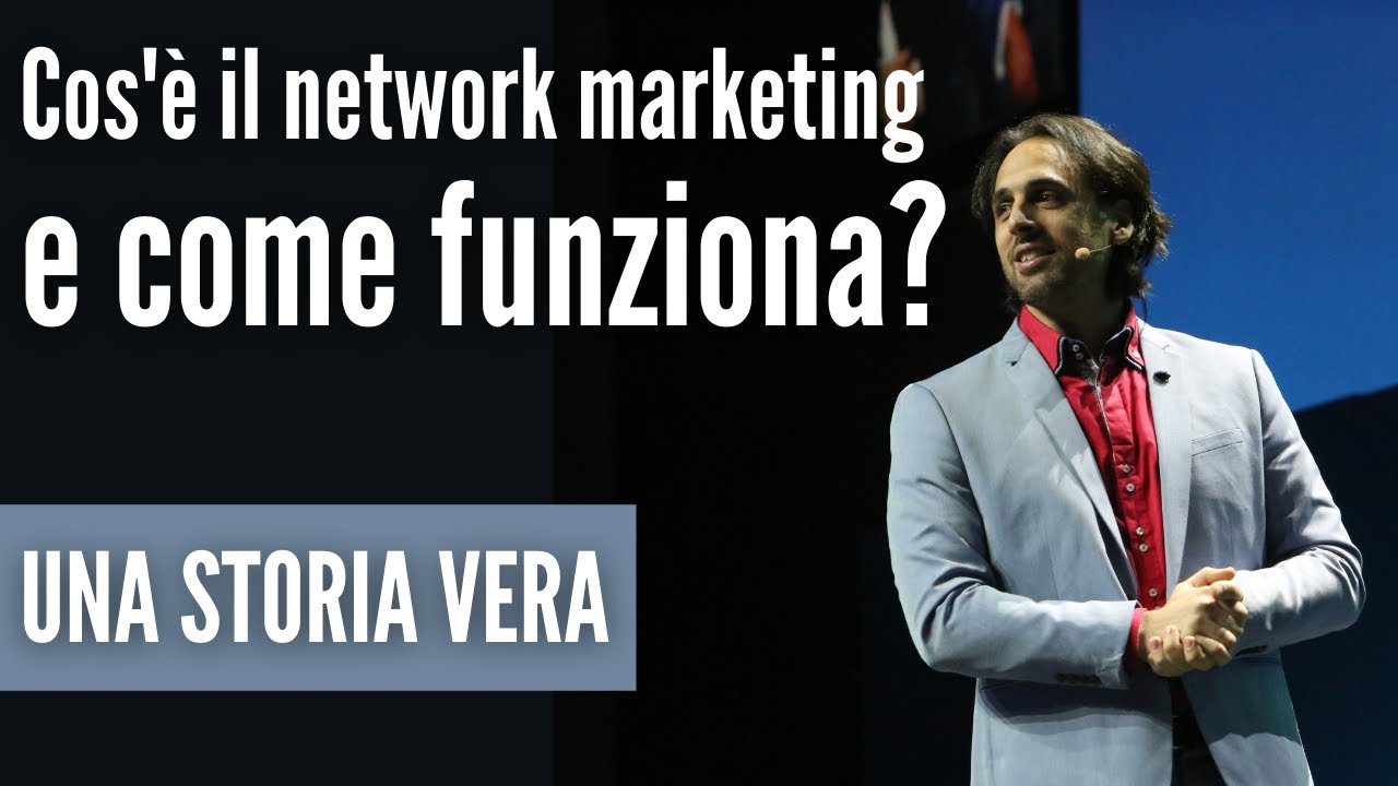 Cos'è il network marketing e come funziona? UNA STORIA VERA - YouTube