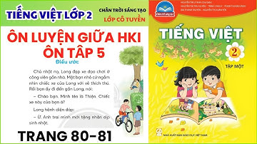 ÔN TẬP 5 - ÔN TẬP GIỮA HỌC KỲ 1 - SÁCH TIẾNG VIỆT LỚP 2 - CHÂN TRỜI SÁNG TẠO I LỚP CÔ TUYỀN