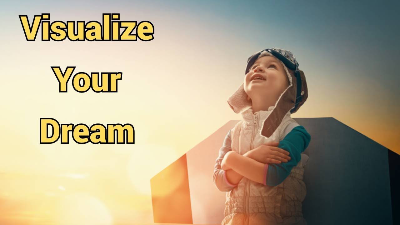 Visualize Dream Visualize Your Dream - YouTube