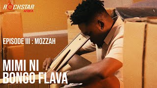 Episode III : Mimi Ni Bongo Flava - Mozzah