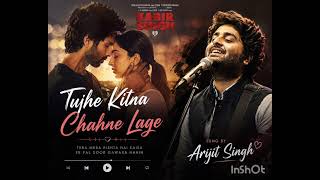 Full Song: Tujhe Kitna Chahne Lage | Kabir Singh | Mithoon Feat | Arjit Singh | Shahid K | Kiara A