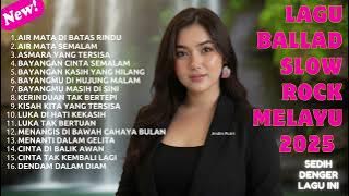 Lagu Bikin Nangis 😭 | Lagu Sedih Patah Hati 💔 Ballad Slow Rock Terbaru 2025 –Air Mata Di Batas Rindu