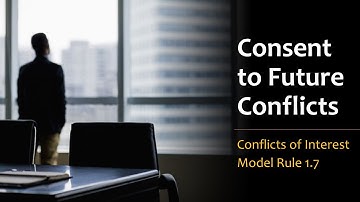 Consent to Future Conflicts of Interest - Model Rule 1.7 Comment 22