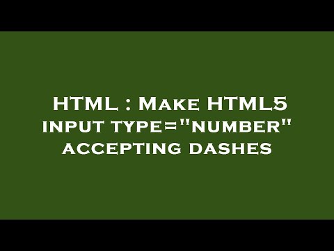 HTML : Make HTML5 input type="number" accepting dashes