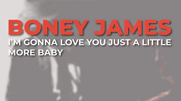 Boney James - I’m Gonna Love You Just A Little More Baby (Official Audio)