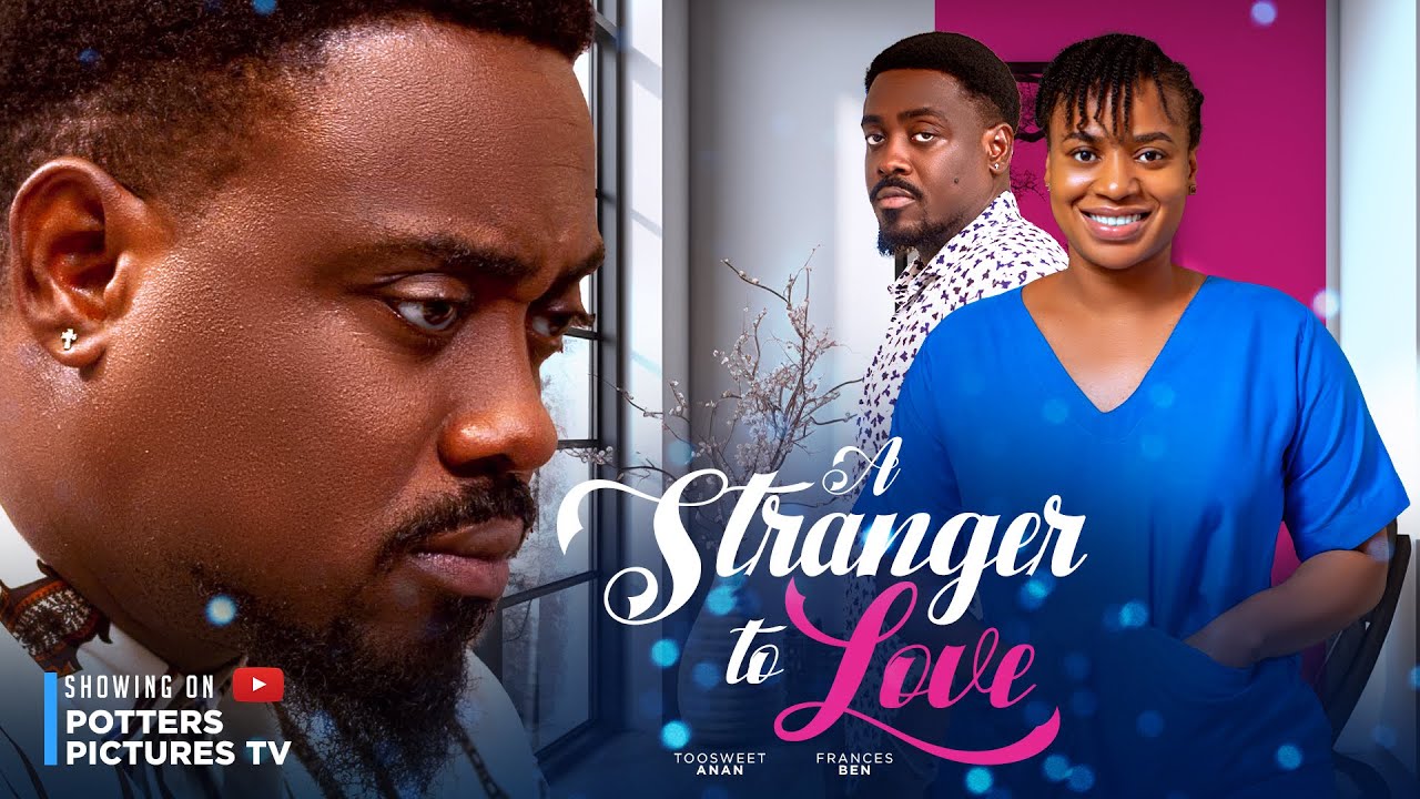 A STRANGER TO LOVE   TOOSWEET ANNAN  FRANCES BEN  NIGERIAN MOVIES 2023 LATEST FULL MOVIES  LOVE