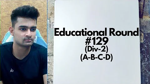 Educational Codeforces Round 129 (Div-2) | Solutions | A-B-C-D