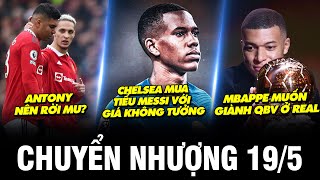 TIN CHUYỂN NHƯỢNG 19/5 | CHELSEA MUA TIỂU MESSI VỚI GIÁ KHÔNG TƯỞNG, MBAPPE MUỐN GIÀNH QBV Ở REAL