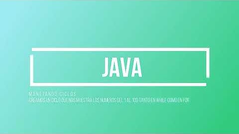 Java: manejando ciclo, creando ciclo que nos muestre los numero del 1 al 100 usando while y for