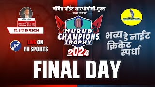 Murud Champions Trophy 2024 | FINAL DAY