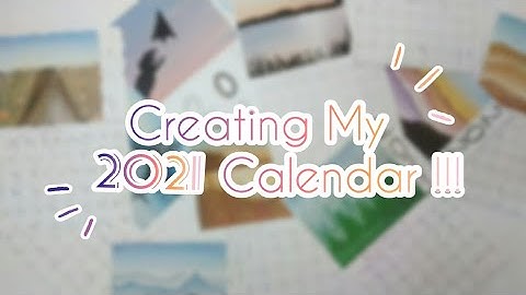 Creating My Own 2021 Calendar !!?