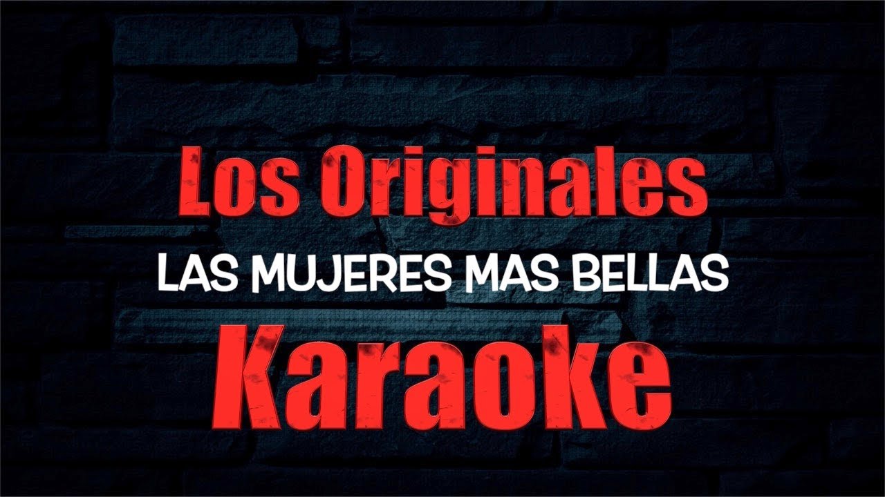 Las mujeres mas bellas KARAOKE... Los Originales 2023 YouTube