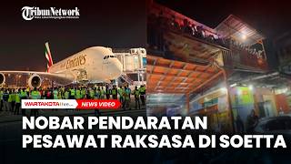 Nobar Pendaratan Pesawat Raksasa Emirates Airbus A380 di Soetta