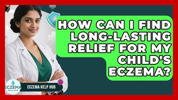 How Can I Find Long-lasting Relief For My Child