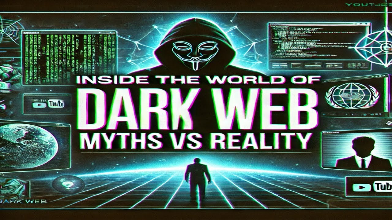 Inside the World of Dark Web: Myths vs. Reality - YouTube