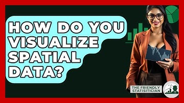 How Do You Visualize Spatial Data? - The Friendly Statistician