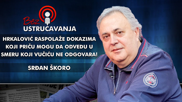 Srđan Škoro - Hrkalović raspolaže dokazima koji priču mogu da odvedu u smeru koji Vučiću ne odgovsts