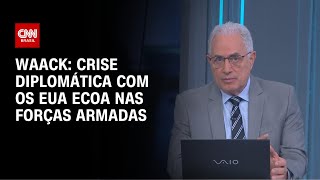 Waack Crise diplomatica com os EUA ecoa nas Forcas Armadas WW