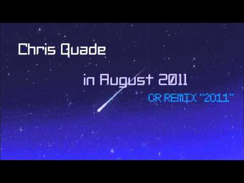 Chris Quade - In August 2011 ( CR Remix )