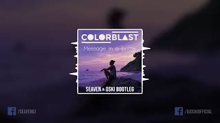 Colorblast - Message In A Bottle ( Seaven & Oski Bootleg )