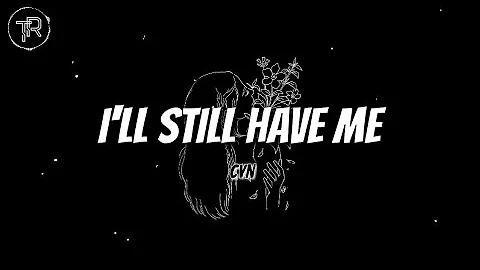 Cyn - I'll Still Have Me (Lyrics)