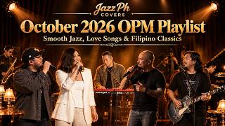 October 2026 OPM Playlist | Smooth Jazz, Love Songs & Filipino Classics