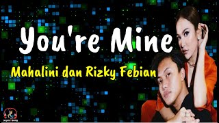 Youre Mine    Mahalini Feat Rizky Febian  lirik Lagu