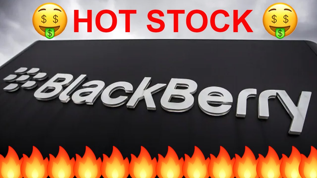 Hot Stock l Blackberry l Cyber Security l EV Software Play