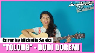 TOLONG - BUDI DOREMI (LIRIK) COVER AKUSTIK BY MICHELLE SUAKA