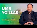 UMR YO'LLARI | TOHIR ABDULG'ANI ABDULLOH