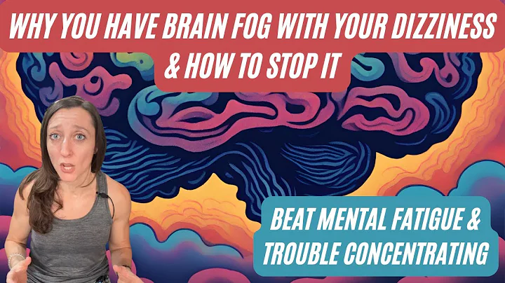 How to deal with brain fog, mental fatigue & trouble concentrating with chronic dizziness symptoms