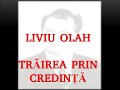 🎤 Liviu Olah (1980) - Trairea prin credinta