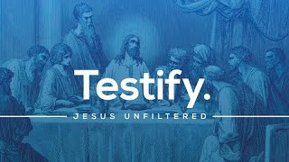 Jesus Unfiltered: Testify - Part 4: What I Have Written, I Have Written