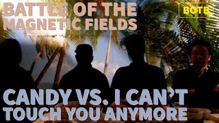 The Magnetic Fields: Day 70 - Candy vs. I Can&#39;t Touch You Anymore