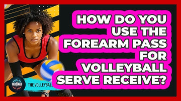 How Do You Use The Forearm Pass For Volleyball Serve Receive? - The Volleyball Hub