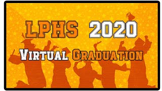 2020 LPHS Virtual Graduation