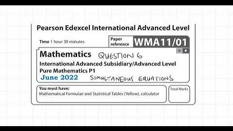 Q6 - JUNE 2022 - EDEXCEL IAL - PURE MATH 1 - WMA11/01 - SIMULTANEOUS EQUATIONS