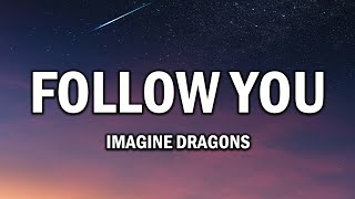 Imagine Dragons – Follow You (Lyrics)