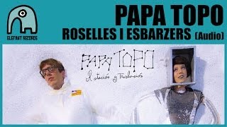 Video thumbnail of "PAPA TOPO - Roselles i Esbarzers [Audio]"