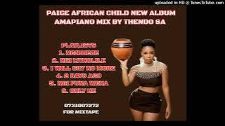 PAIGE AFRICAN CHILD NEW ALBUM AMAPIANO MIX BY THENDO SA|PAIGE NEW MUSIC 2023