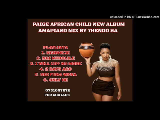 PAIGE AFRICAN CHILD NEW ALBUM AMAPIANO MIX BY THENDO SA|PAIGE NEW MUSIC 2023 class=