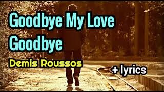 Goodbye My Love Goodbye - Demis Roussos lyrics