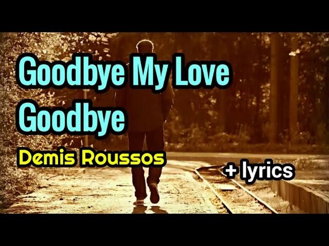 Goodbye My Love Goodbye - Demis Roussos lyrics