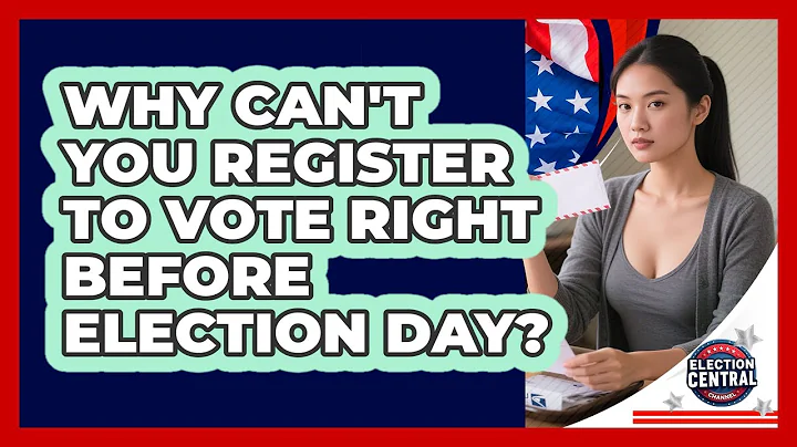 Why Can't You Register To Vote Right Before Election Day?