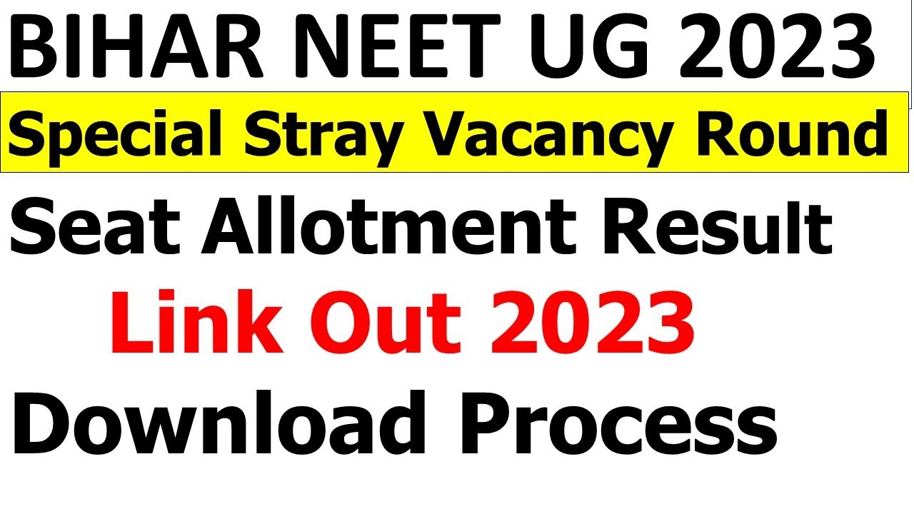 BIHAR NEET UG SPECIAL STRAY ROUND SEAT ALLOTMENT RESULT LINK OUT 2023 ...