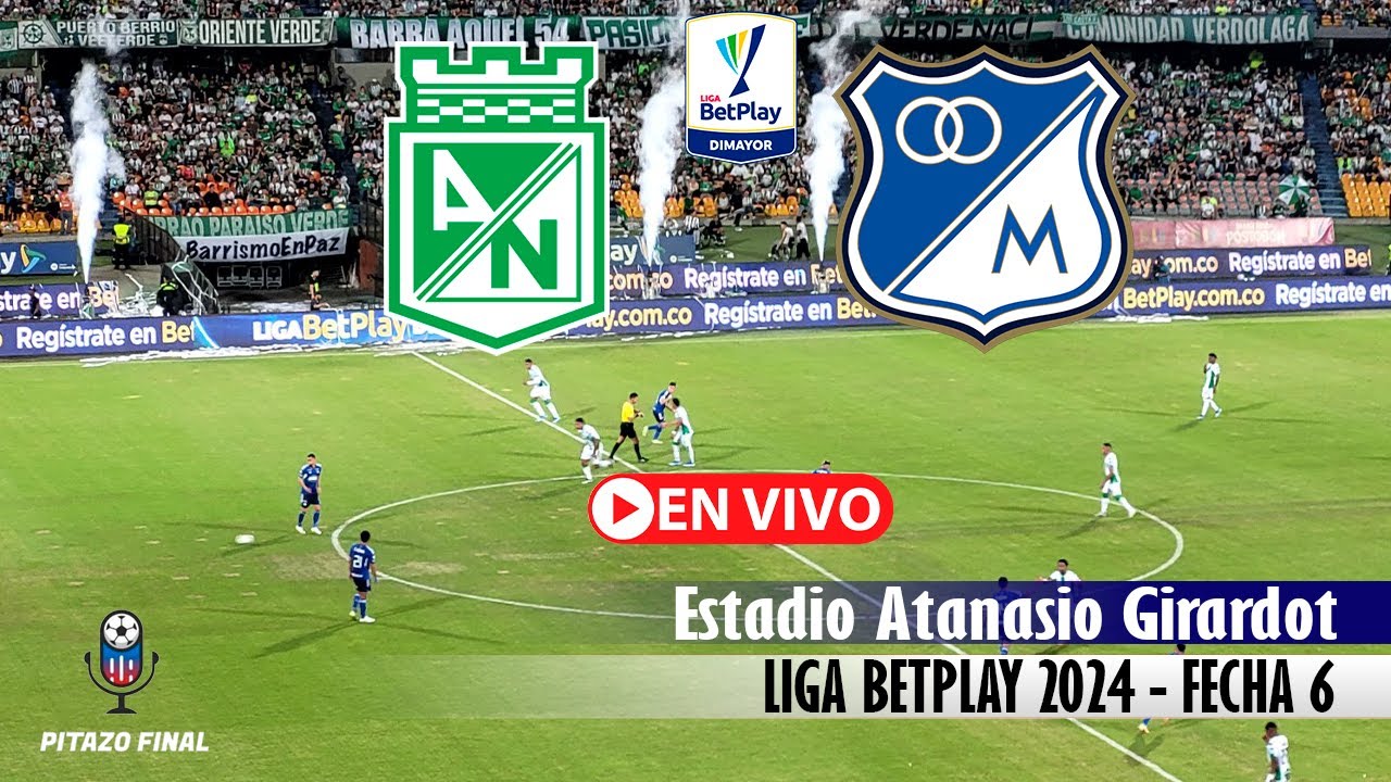 NACIONAL VS MILLONARIOS Hoy en vivo 🔴 Liga Betplay 2024 Fecha 6 Partido ...