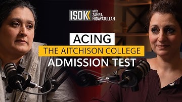 Acing The Aitchison College Entrance Exam | ISOK Podcast with Zahra Hidayatullah ft. Dr Zubda Zia